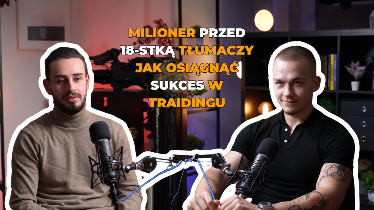 MILIONER PRZED 18-STKĄ TŁUMACZY JAK OSIĄGNĄĆ SUKCES W TRADINGU