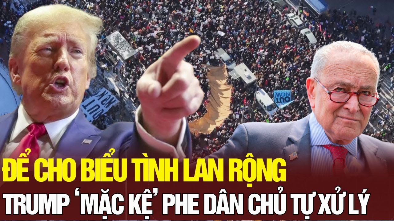 Điểm NÓNG: Trump tuyên bố “mặc kệ” biểu tình cho đến khi 'đảng Dân chủ cầu xin'