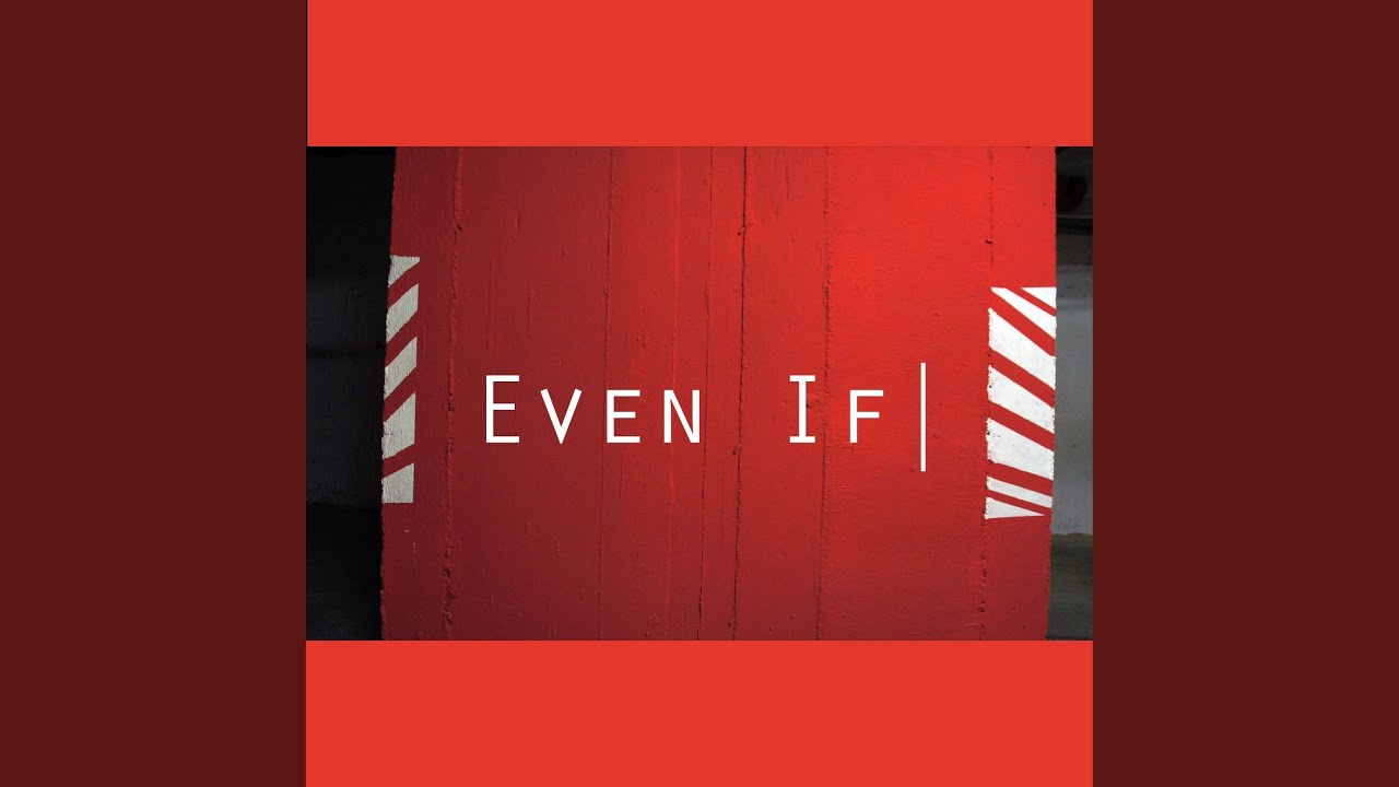 Even If