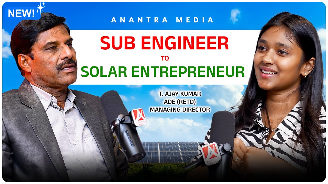 Sub Engineer to Solar Entrepreneur Ajay Kumar RETD ADE |  Kiranmayi | Anantra Media