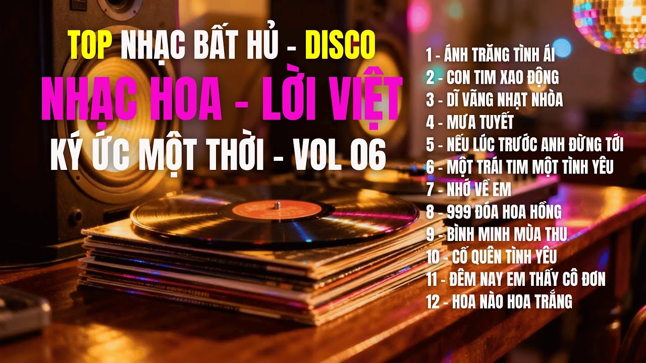 NHẠC HOA - LỜI VIỆT - KÝ ỨC MỘT THỜI 06 | 12 Bài Cover Mới – DISCO Remix Nghe Cực Đã | TOP HIT SONGS