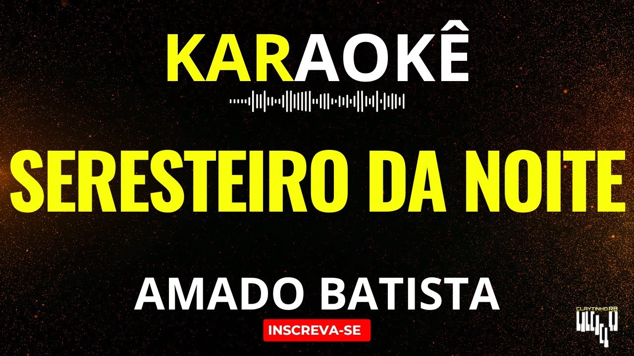 Karaokê Seresteiro da Noite - Amado Batista