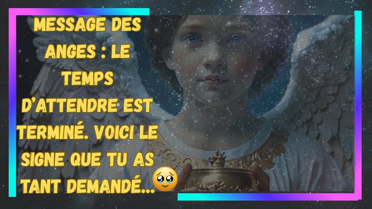 MESSAGE des Anges : Le Temps d’Attendre est TERMINÉ. Voici le SIGNE que Tu as Tant Demandé…