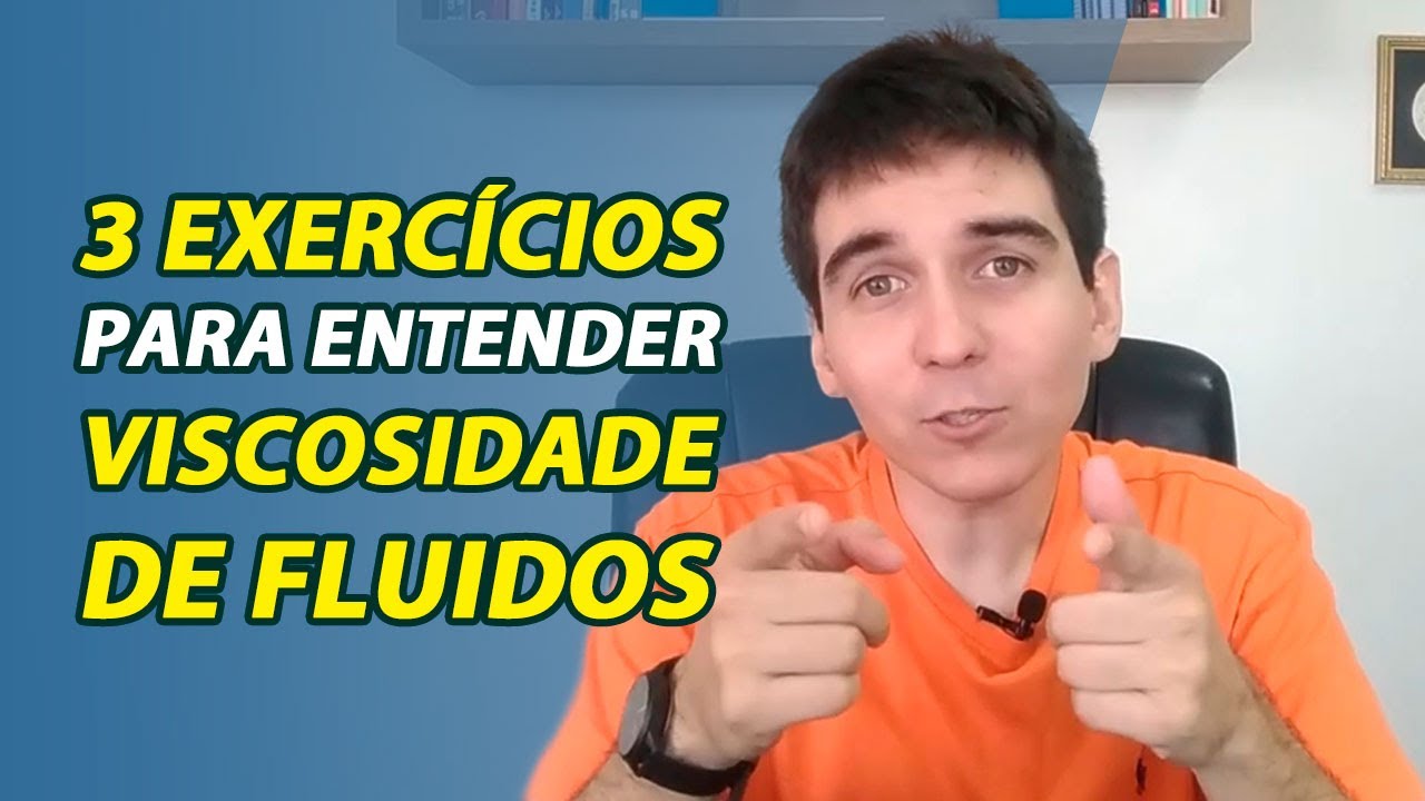 3 Exercícios para Você Entender Viscosidade de Fluidos (Completo)