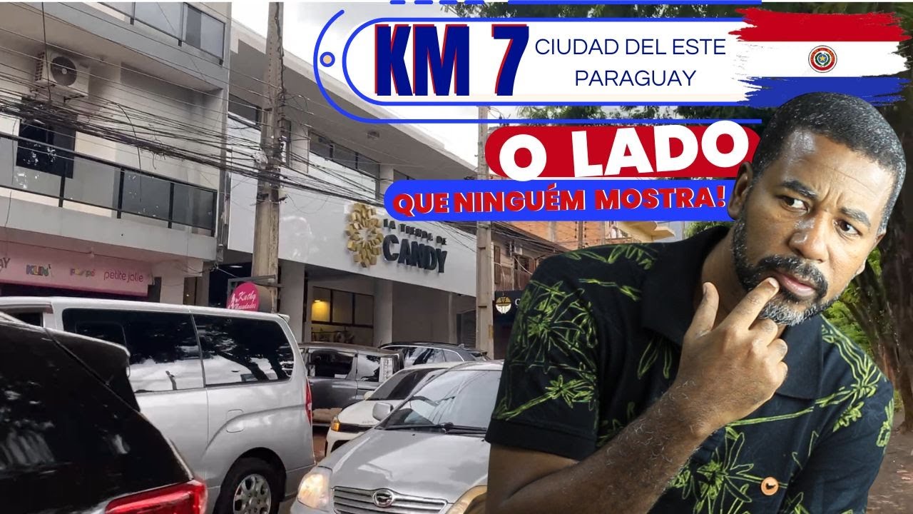 KM 7 - Ciudad Del Este - Paraguai - O LADO QUE NINGU&Eacute;M MOSTRA!!!