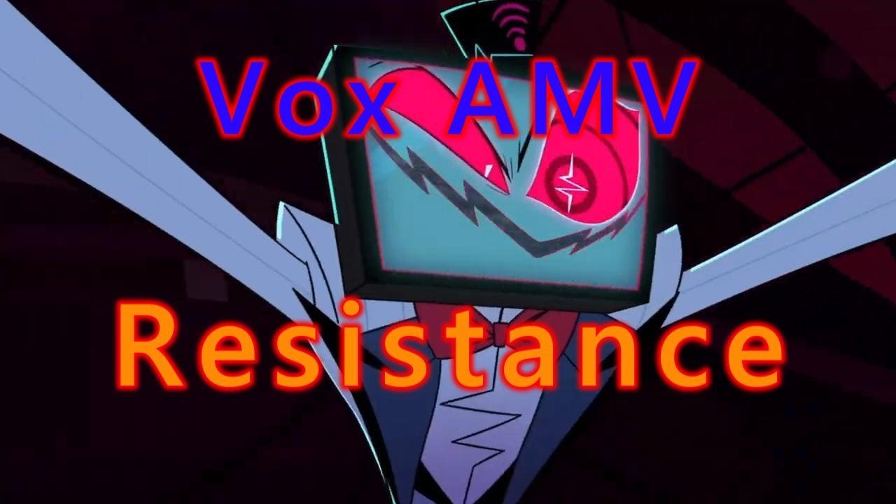 Hazbin hotel Vox (and the Vees) AMV Resistance