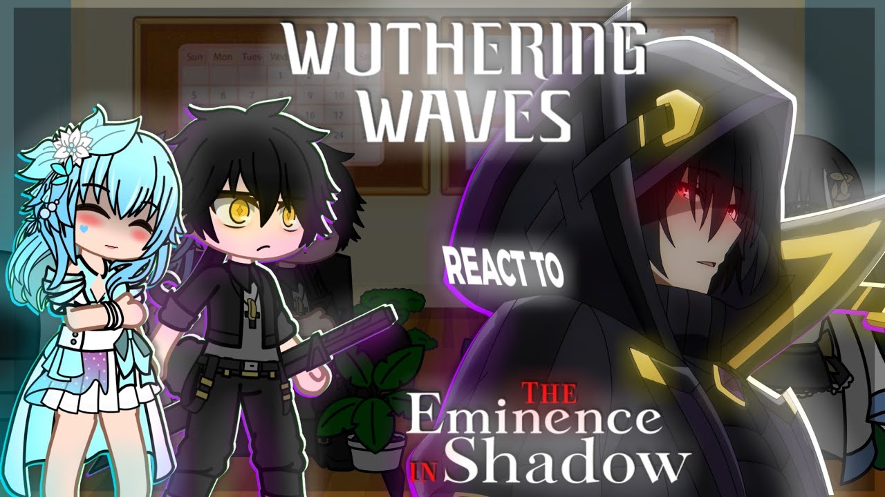 ~WUTHERING WAVES REACT TO CID KAGENOU SHADOW| EMINENCE IN SHADOW ¦ x2 speed~