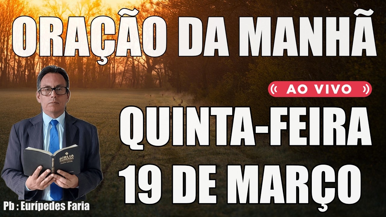 ORAÇÃO DA MANHÃ ( ao vivo ) QUINTA-FEIRA - 19 DE MARÇO - DEIXE O SEU PEDIDO DE ORAÇÃO