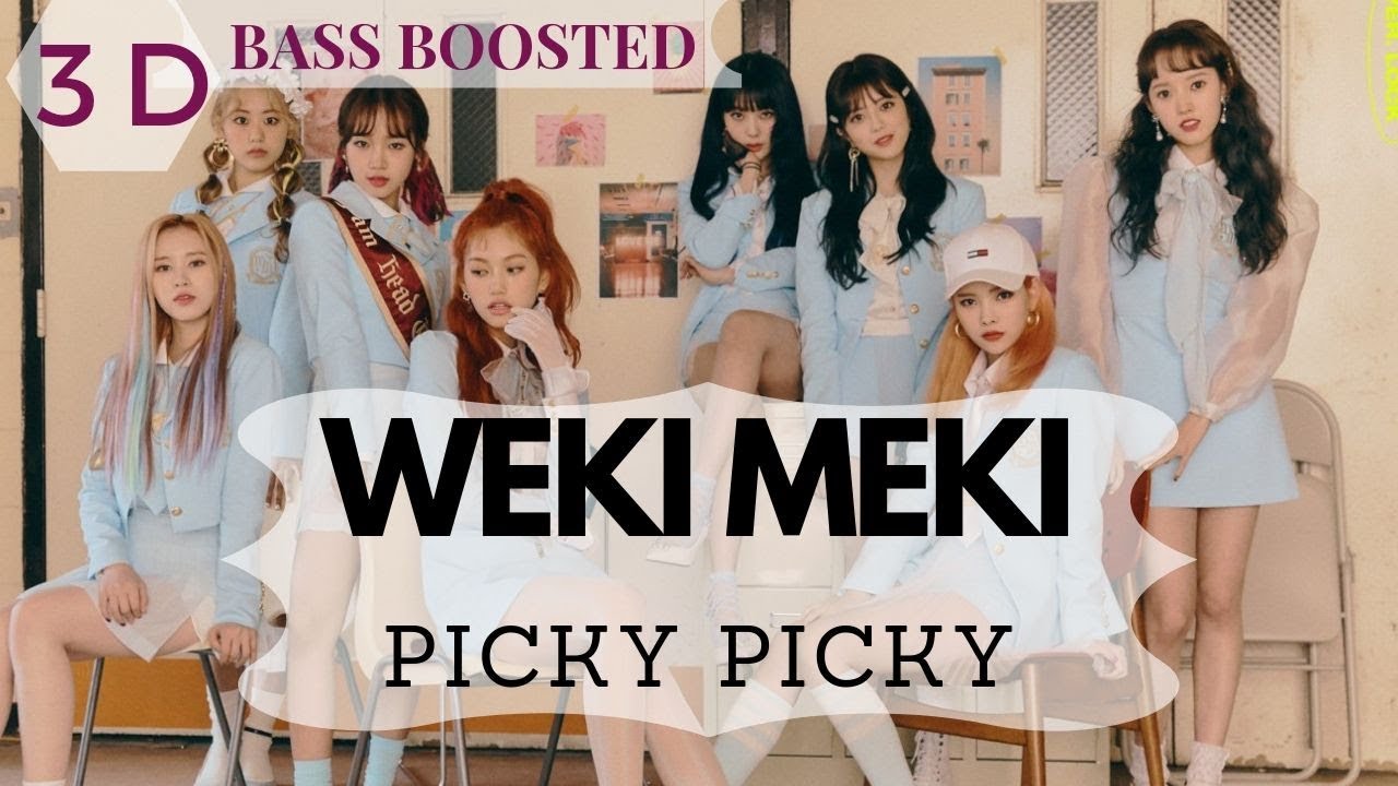 Weki Meki - Picky Picky (3D / Concert / Echo + Bass boosted)