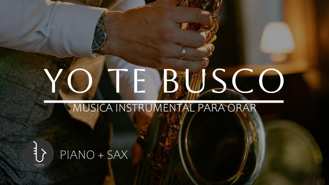 1 HORA - SAX INSTRUMENTAL PARA ORAR 🙏🏻 YO TE BUSCO