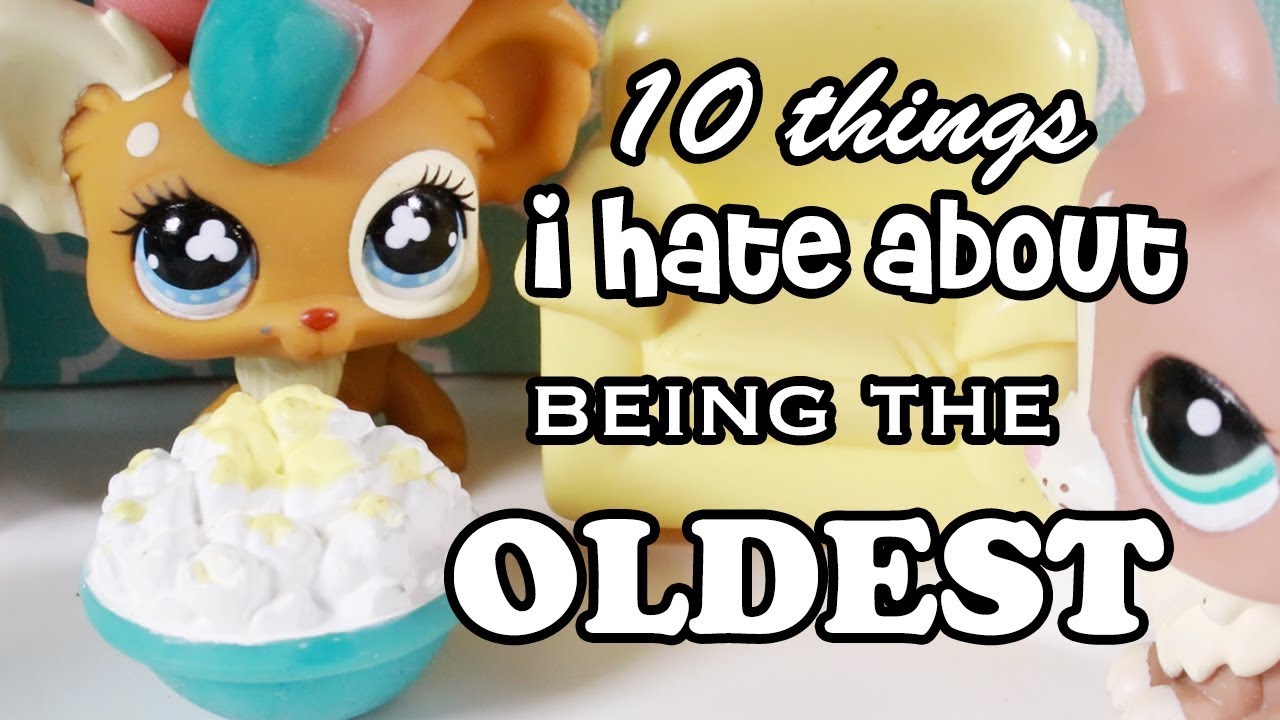 LPS - 10 THINGS I HATE ABOUT BEING THE OLDEST SIBLING!