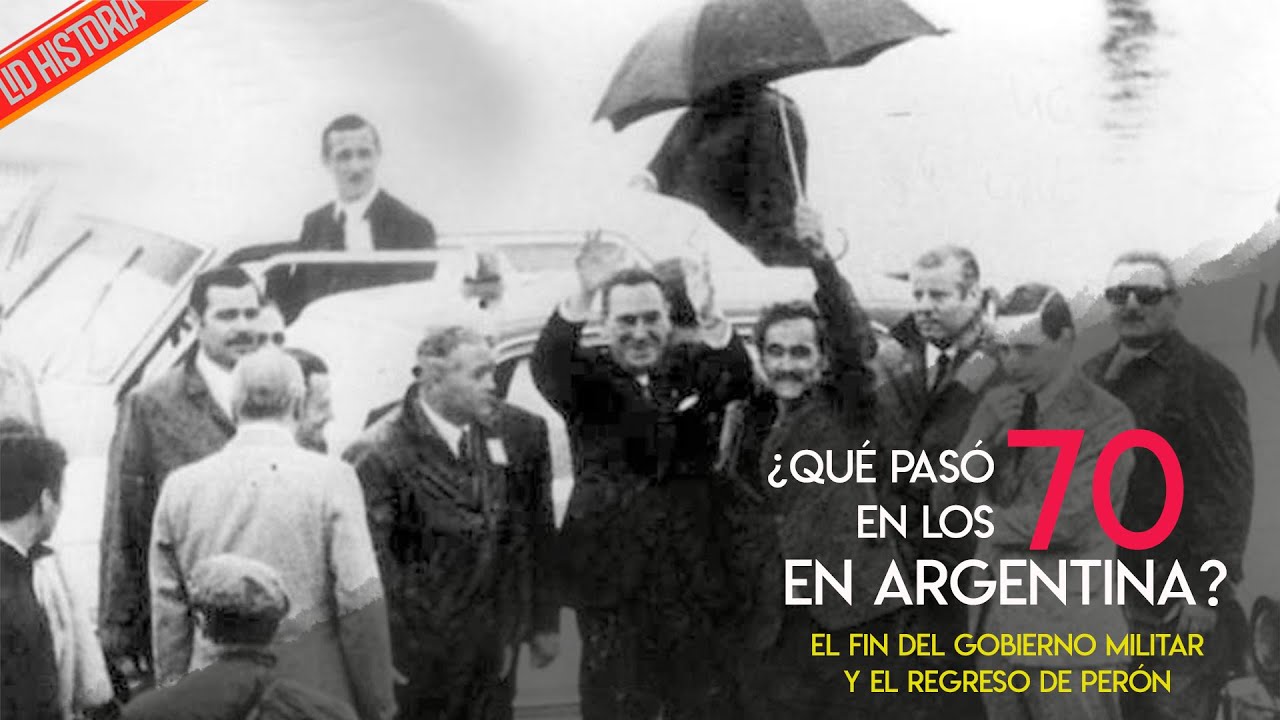 Los 70 en Argentina: El fin del GOBIERON MILITAR y el regreso de PERON (3 de 4)