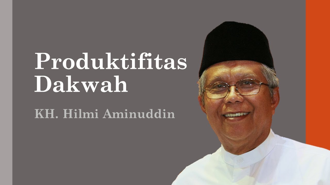 Taujih KH. Hilmi Aminuddin | Produktifitas Dakwah