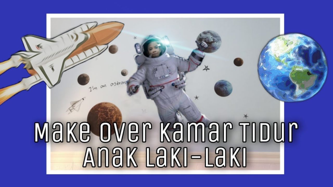Make Over Kamar Anak Laki Laki / ala Astronot dan Planet