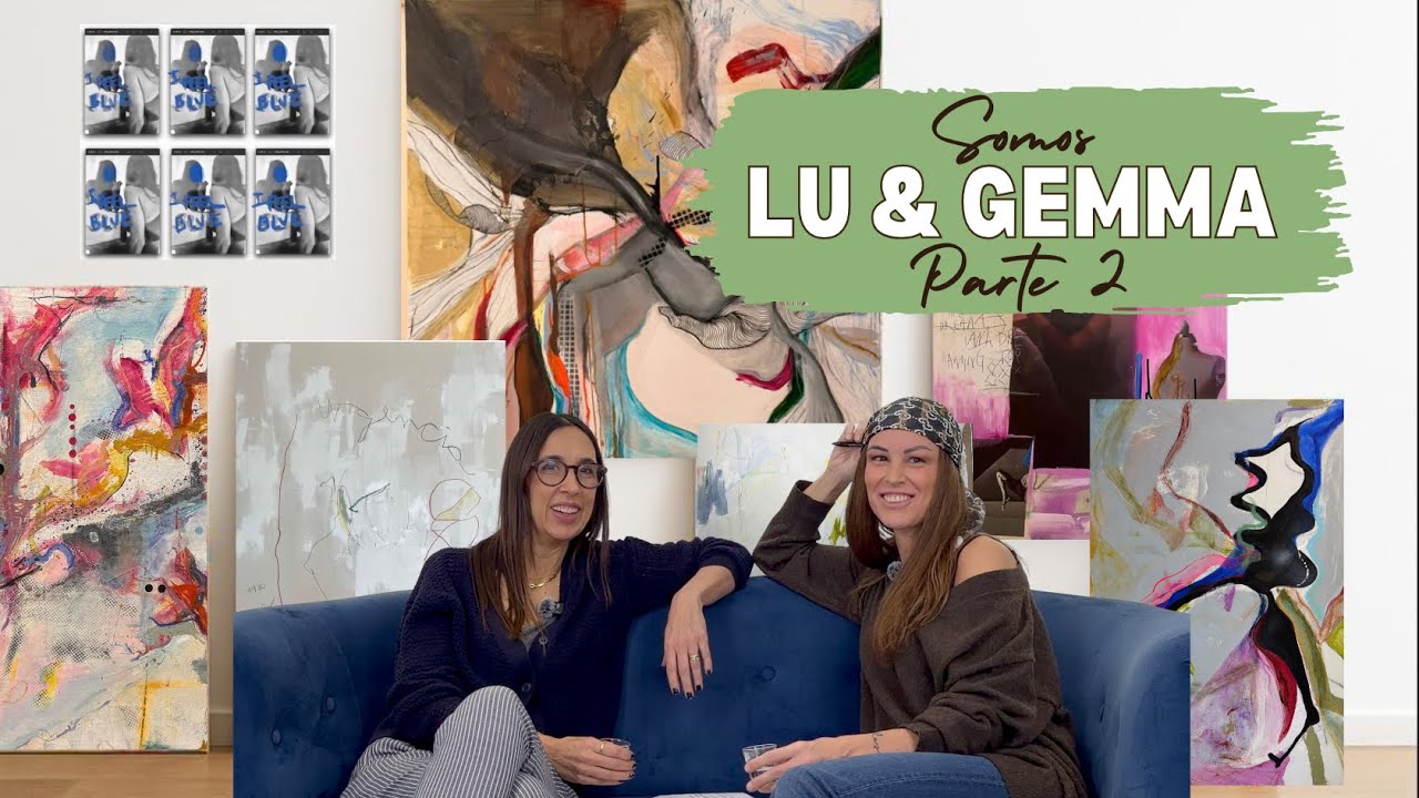 Parte 2: Somos Lu y Gemma