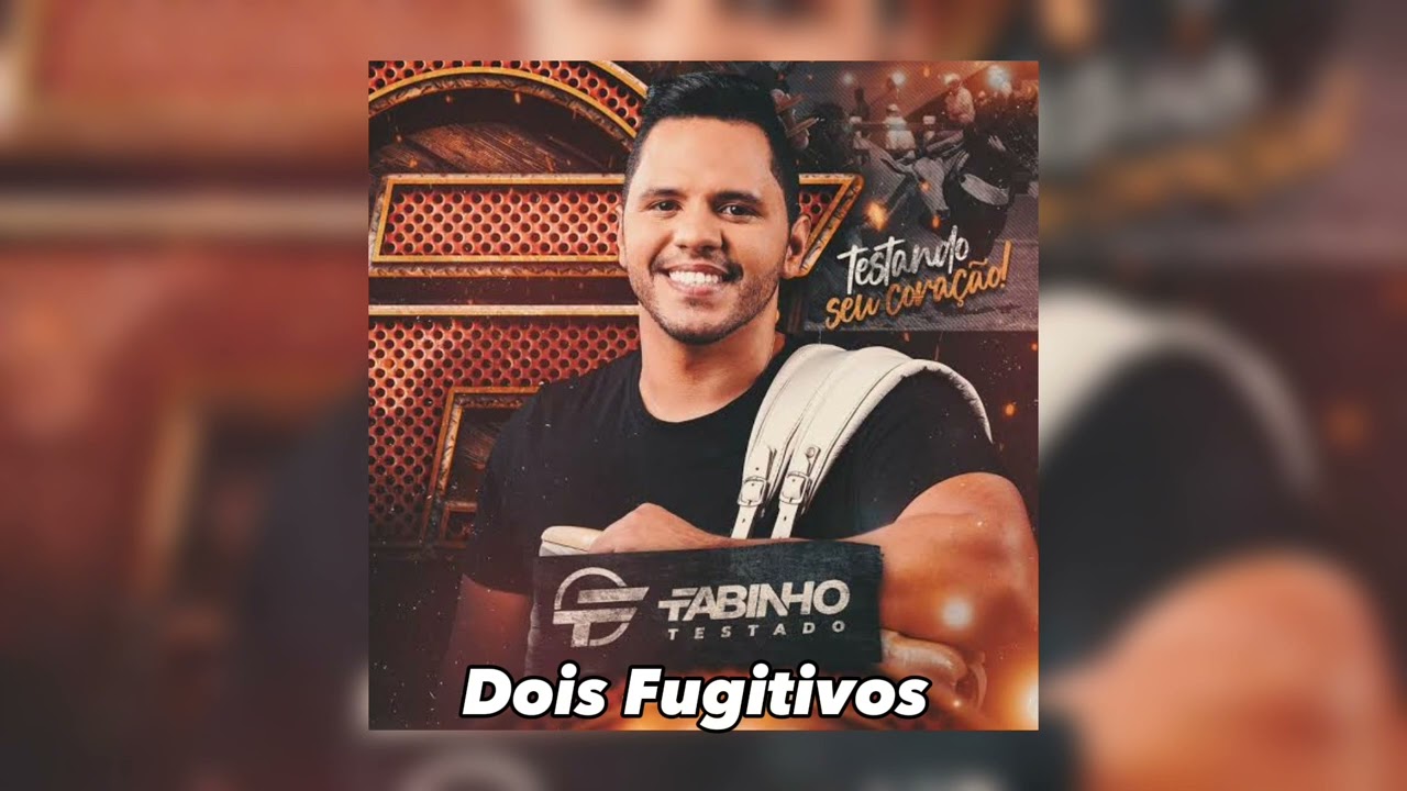 Fabinho Testado - Dois Fugitivos ( repert&oacute;rio novo 2023 )