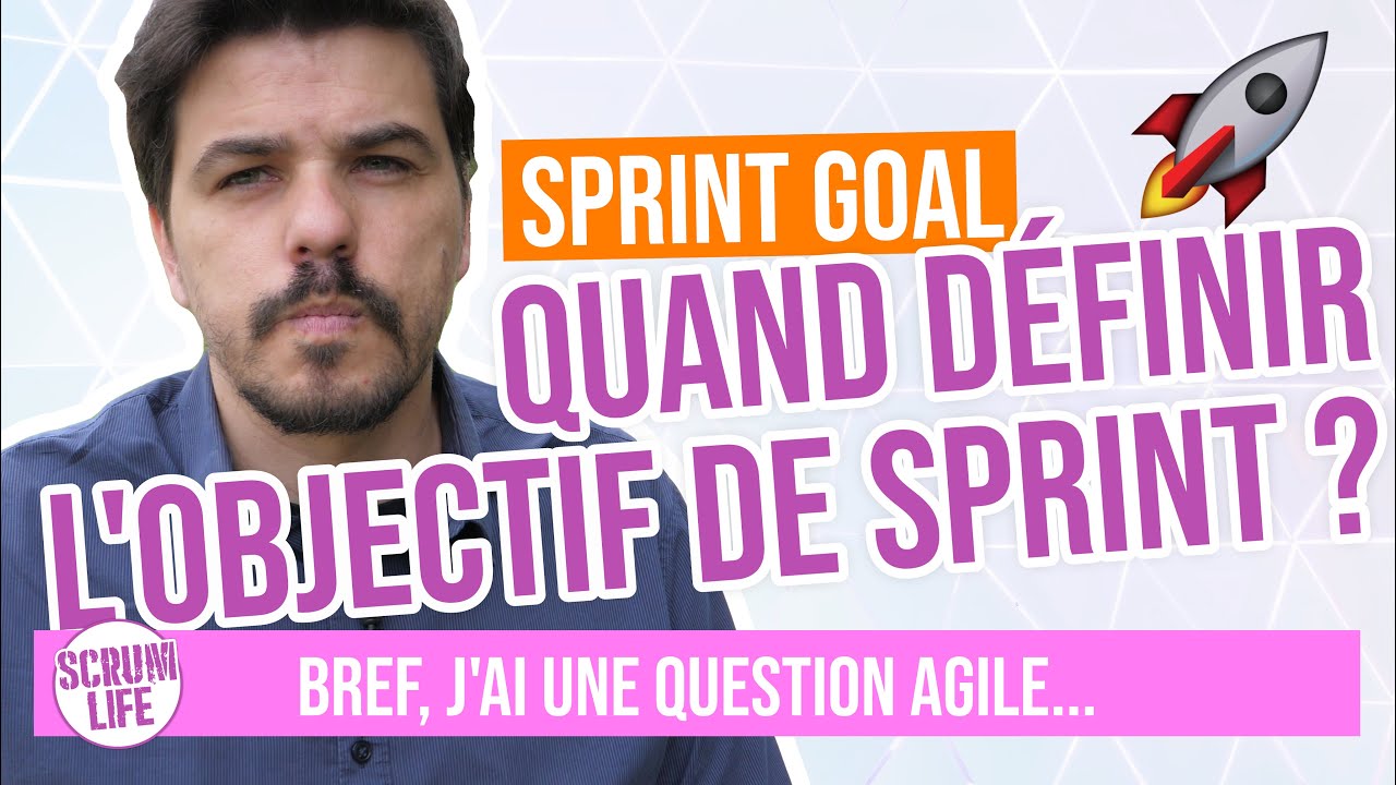 Sprint Goal - Quand d&eacute;finir l'objectif de sprint ?