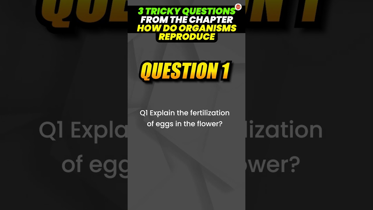 3 Tricky Questions of How Do Organisms Reproduce | Class 10 Biology - Science | CBSE Board Exam 2024