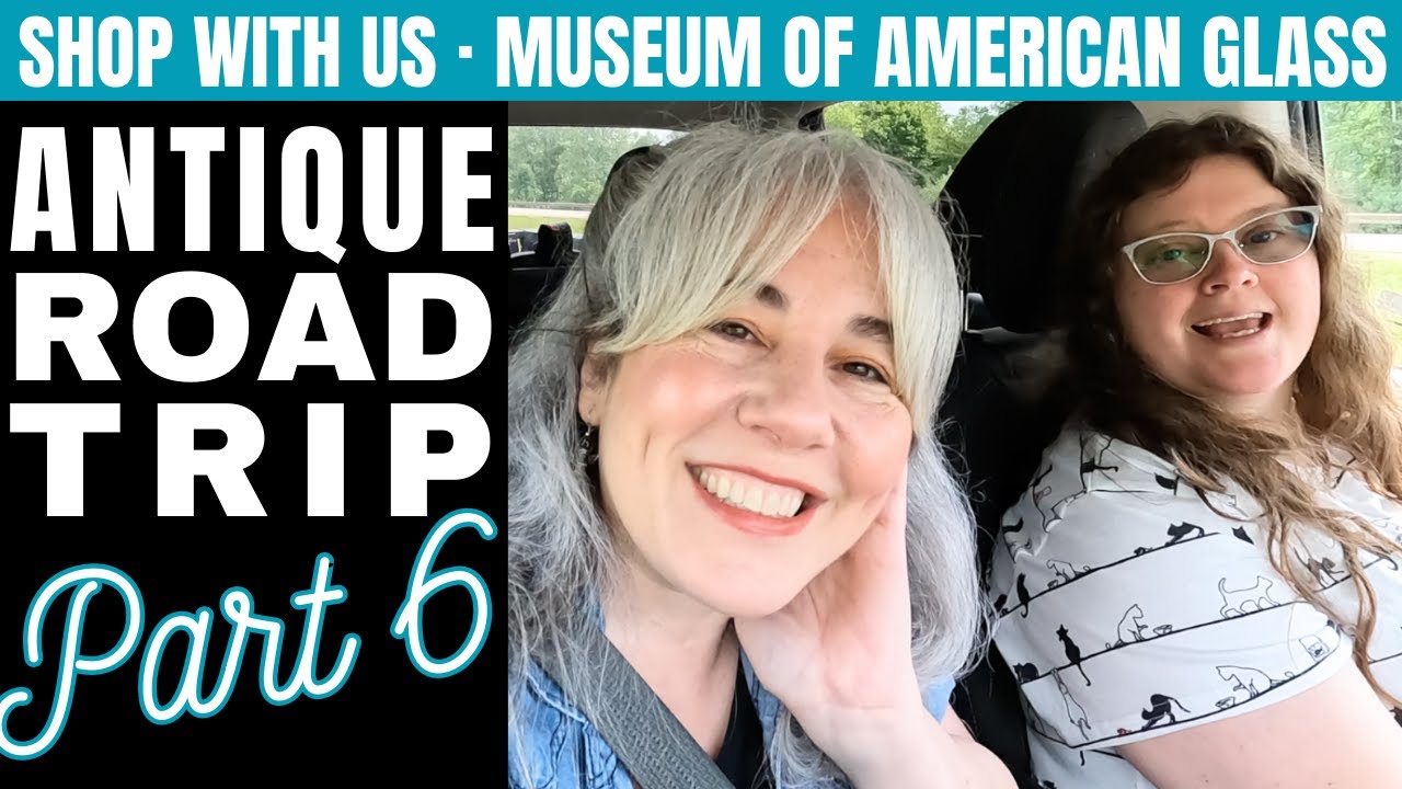 ANTIQUE ROAD TRIP Part 6 - Antique shopping & The Museum of American Glass