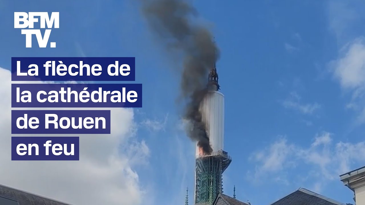 Un incendie est en cours sur la fl&egrave;che de la cath&eacute;drale de Rouen