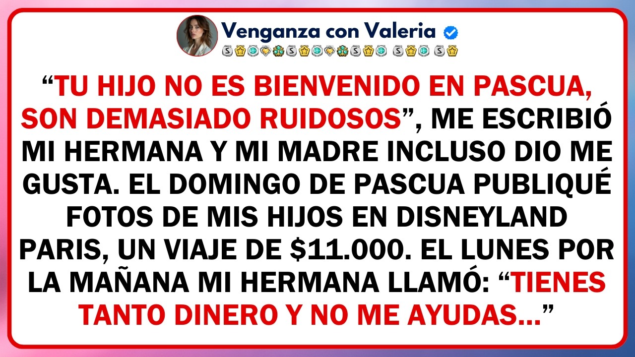 “Tu hijo no es bienvenido en Pascua, son demasiado ruidosos”, me escribió mi hermana y mi madre...
