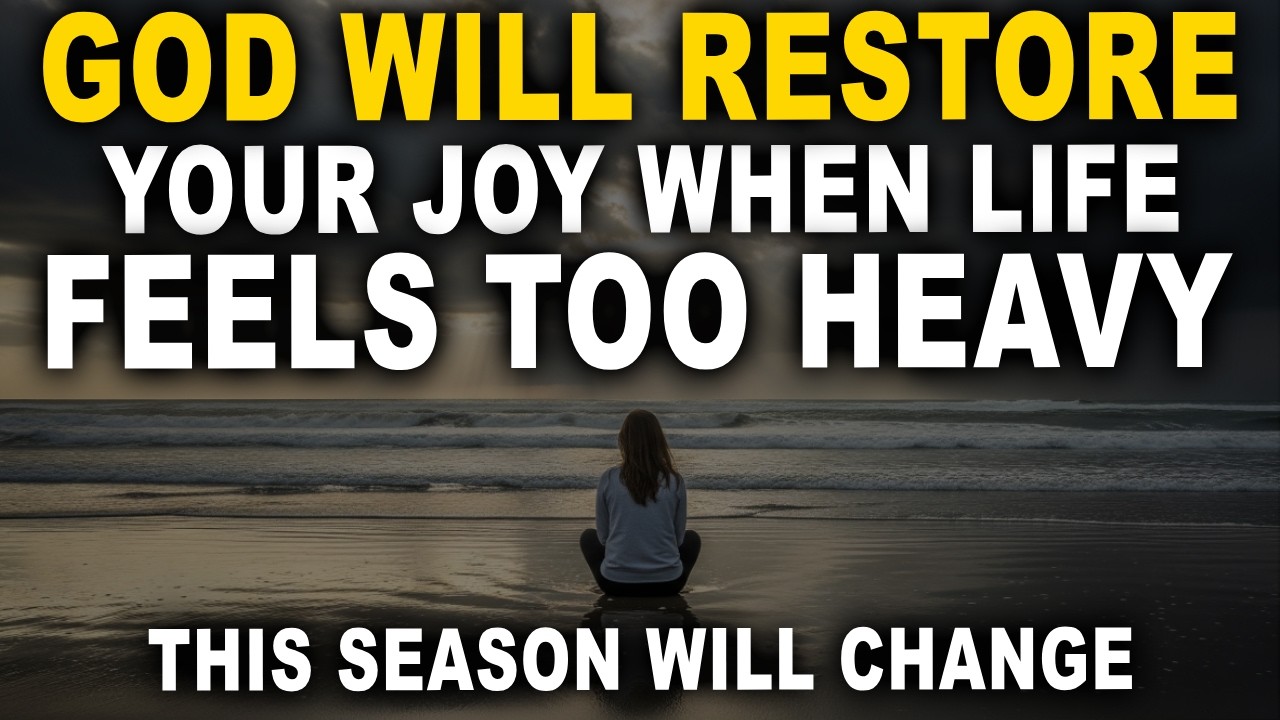 God Will Restore Your Joy After Feeling Overwhelmed and Discouraged