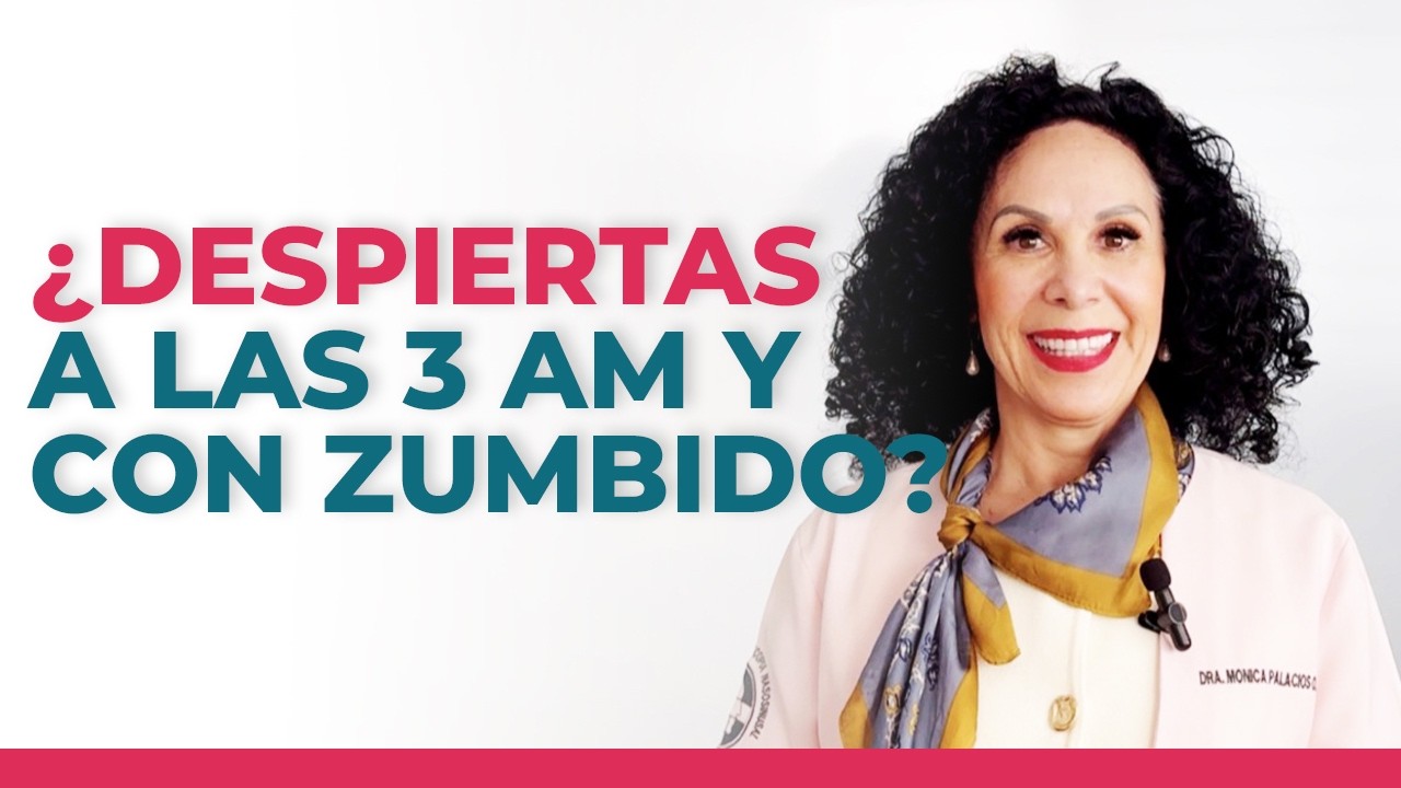 ¿Por que te despiertas 3 AM y con zumbido? | Dra Mónica Palacios