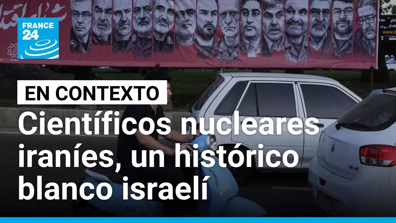 ¿Por qué Israel ha tenido siempre en la mira a los científicos nucleares iraníes? • FRANCE 24