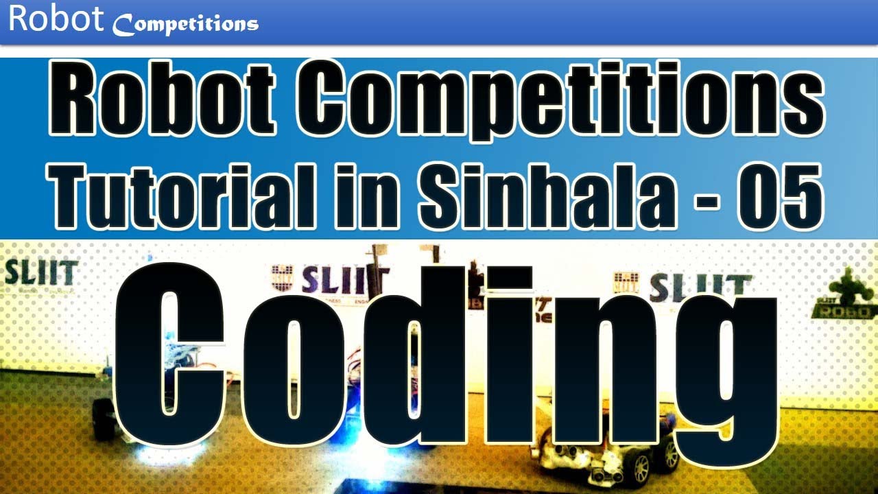 Robot Competitions Tutorial in Sinhala - 05 (Coding)