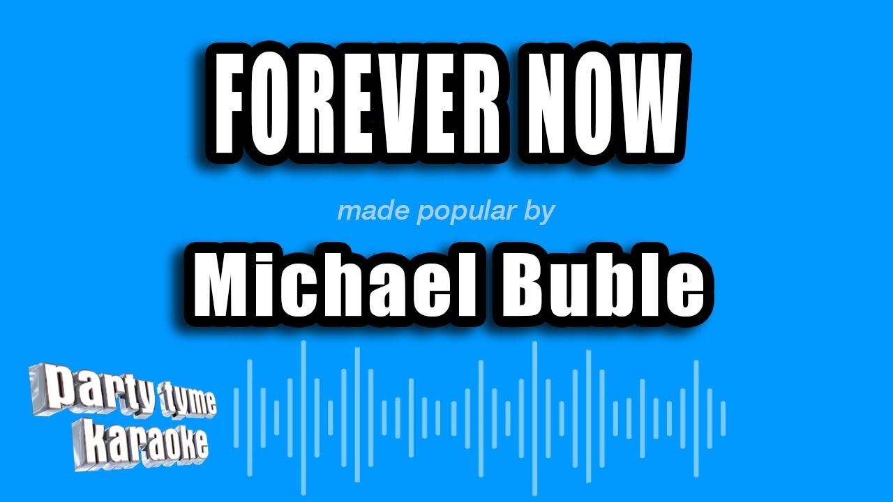 Michael Buble - Forever Now (Karaoke Version)