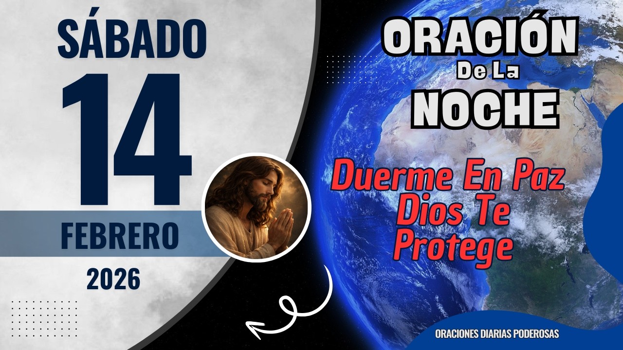 Oración de la Noche de Hoy Sábado 14 de Febrero de 2026 🙏 Dios Cuidará de Ti Mientras Duermes
