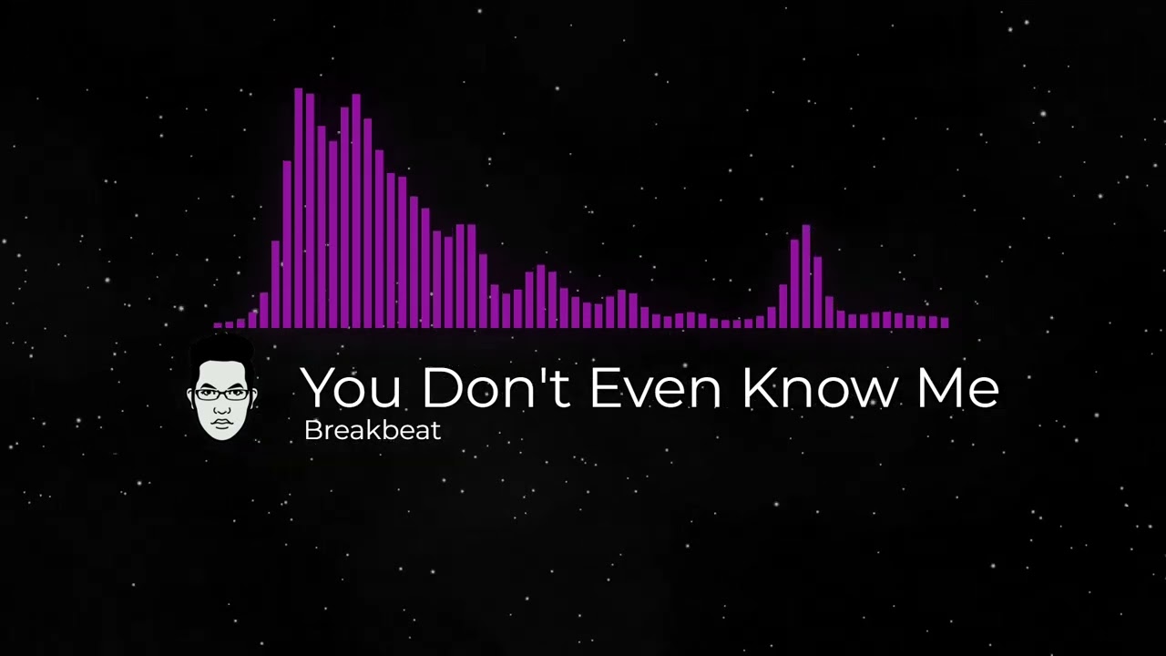 You Don't Even Know Me Breakbeat