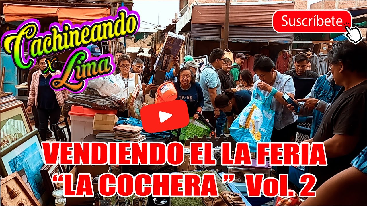 CACHINEANDO POR LIMA... CAPITULO # 118 UN DIA EN LA FERIA Vol.2
