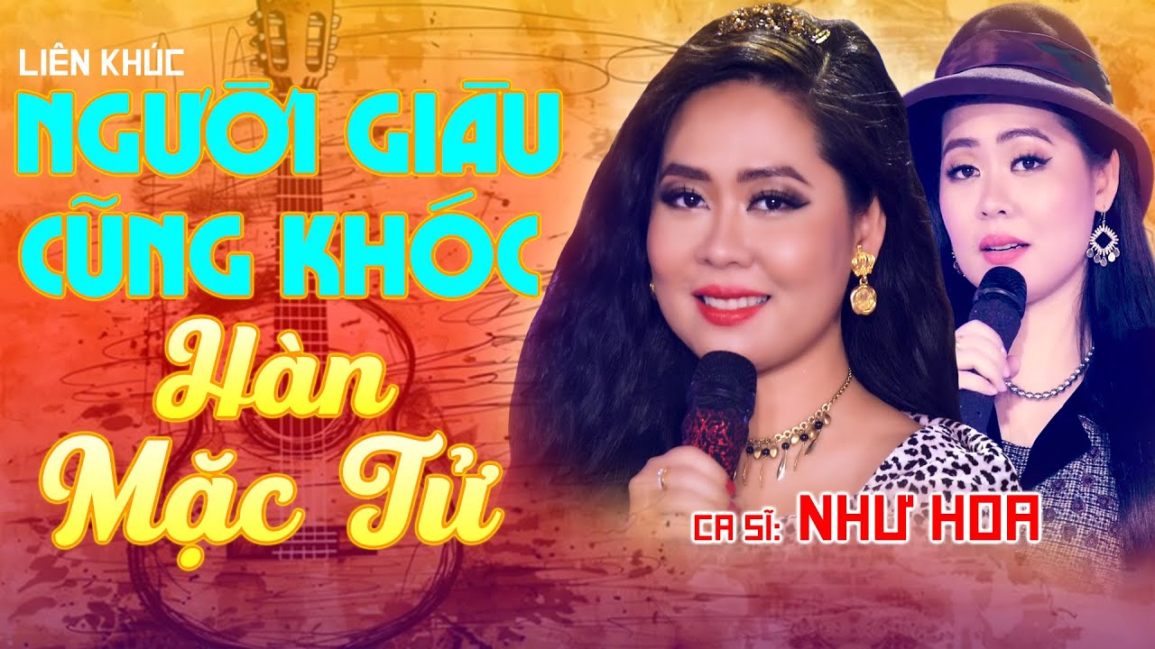 Liên Khúc NGƯỜI GIÀU CŨNG KHÓC & HÀN MẶC TỬ - Như Hoa | Nhạc Vàng Xưa Được Yêu Cầu Nhiều Nhất