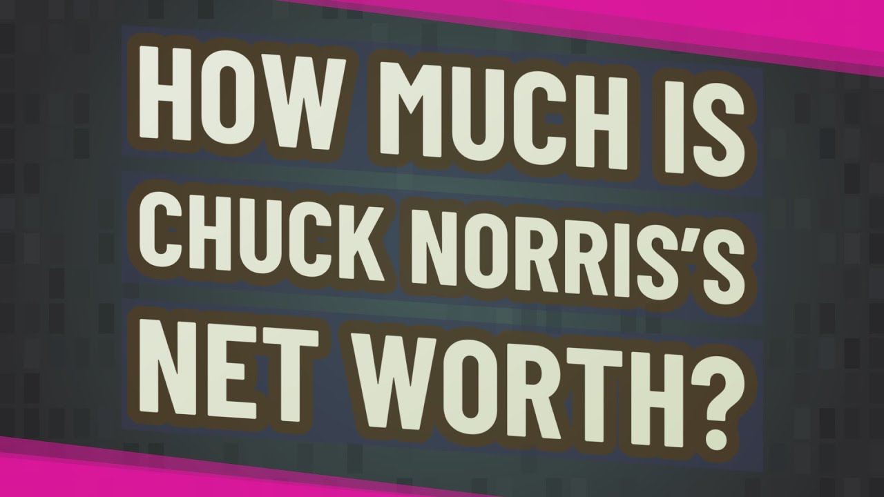 How much is Chuck Norris&rsquo;s net worth?