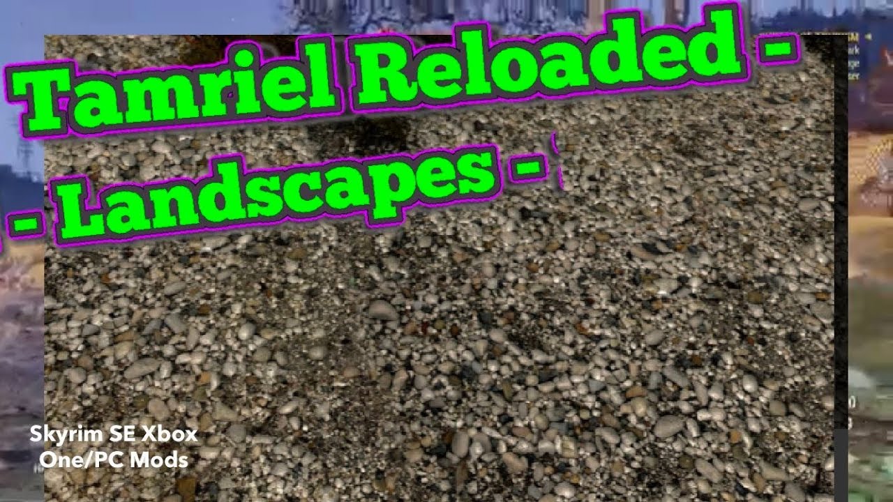 Tamriel Reloaded - Landscapes - 1K Skyrim SE Xbox One/PC Mods