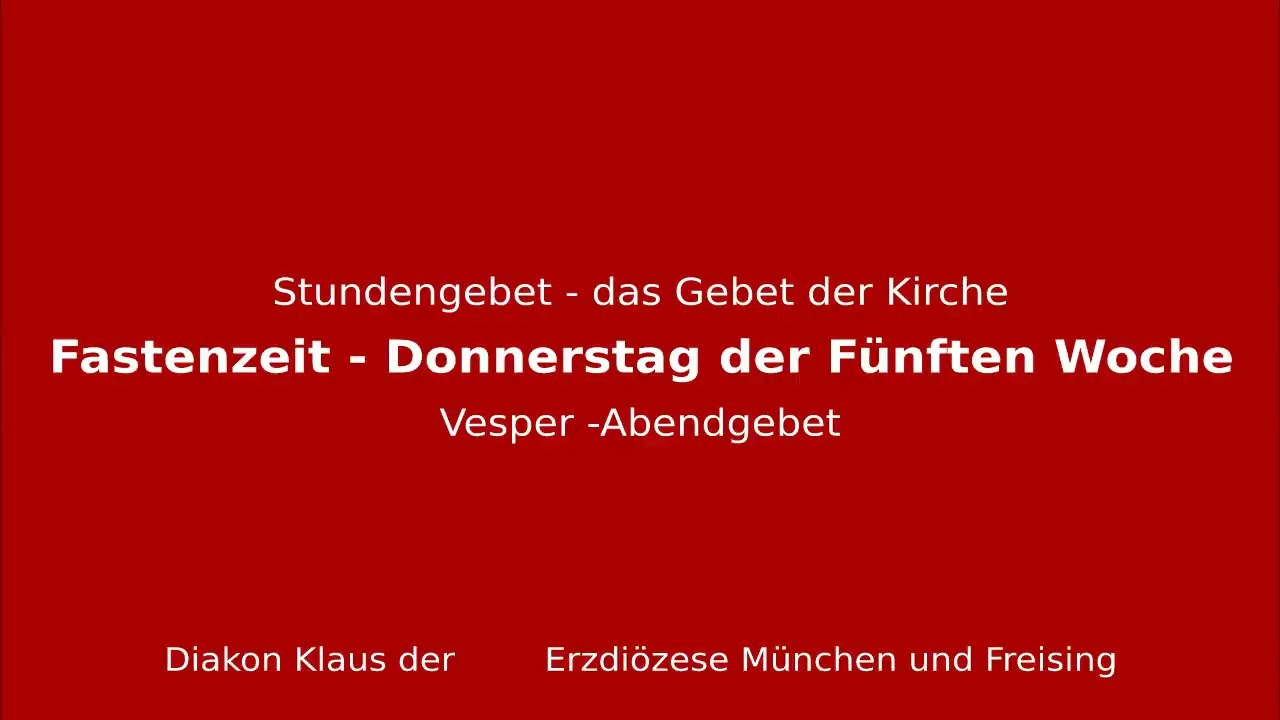 Stundengebet &ndash; das Gebet der Kirche am 26.3.26 Donnerstag der F&uuml;nften Woche der Fastenzeit Vesper