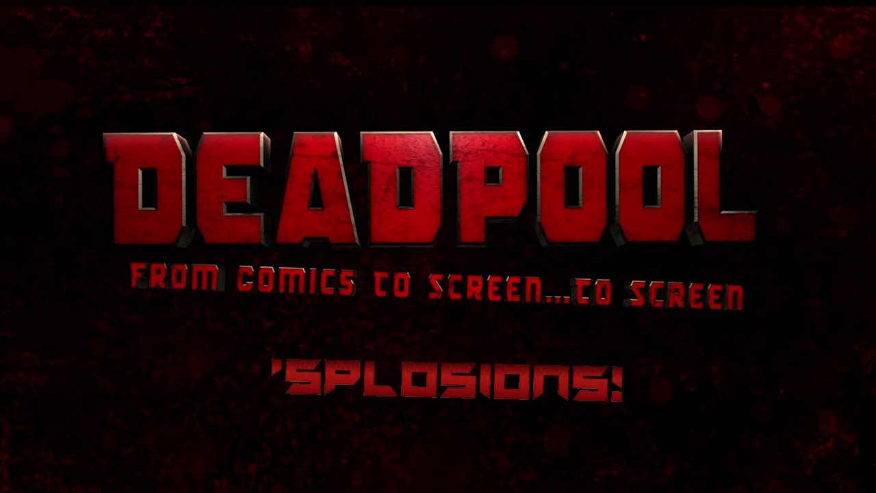 From Comics to Screen...to Screen - 'Splosions! | Deadpool | X-Men Behind the Scenes