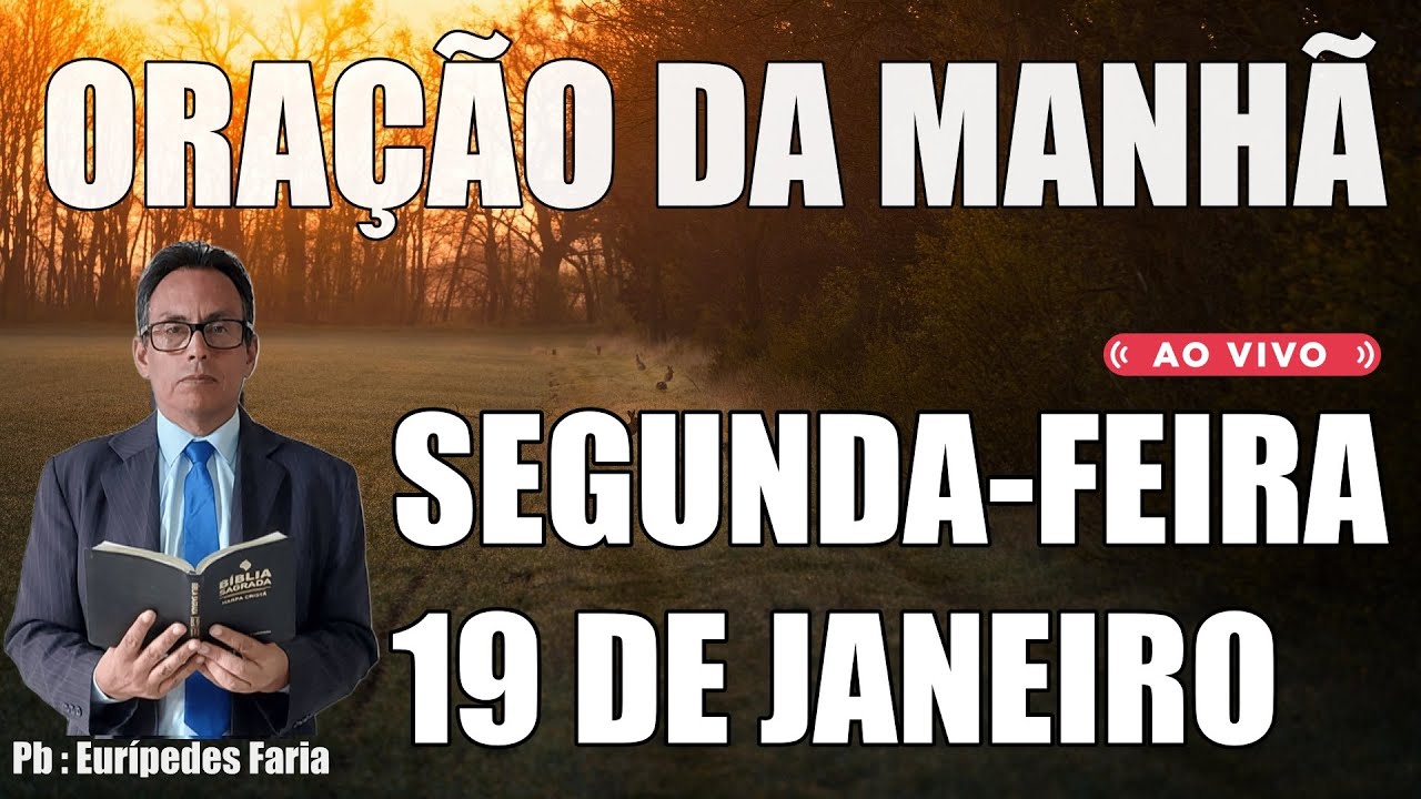 ORAÇÃO DA MANHÃ ( ao vivo ) SEGUNDA-FEIRA - 19 DE JANEIRO - DEIXE O SEU PEDIDO DE ORAÇÃO