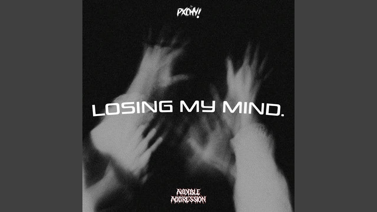 LOSING MY MIND