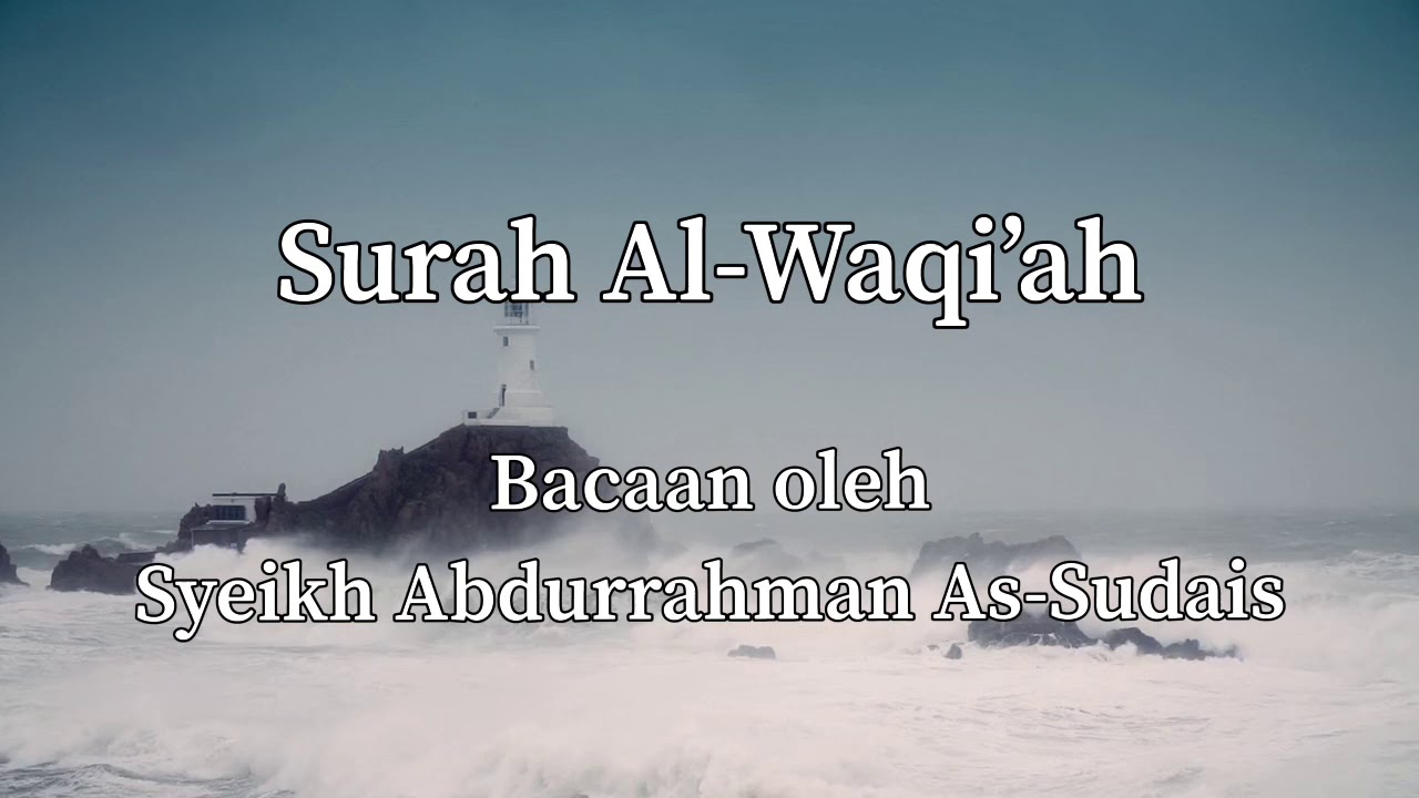 Surah Al-Waqi&rsquo;ah serta terjemahannya bacaan oleh Syeikh Abdurrahman As-Sudais