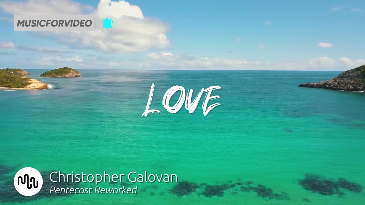 Best Ambient Love Music for Video [ Christopher Galovan - Pentecost Reworked ]