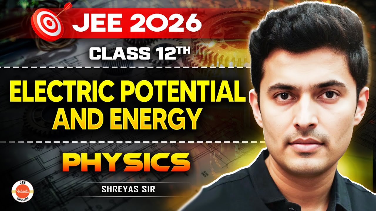 Class 12 | JEE 2026 | Electric Potential & Energy Explained ⚡ | Shreyas Sir