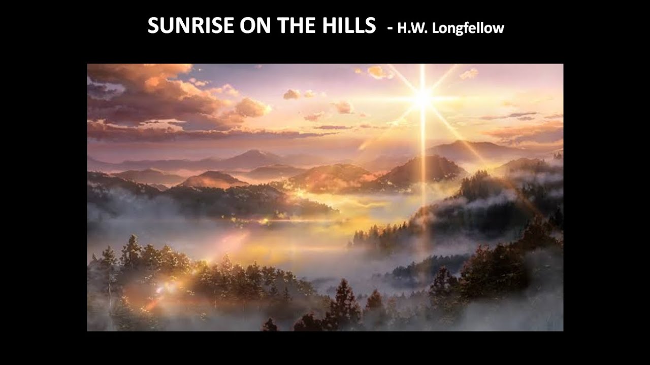 Sunrise On The Hills poem by H.W. Longfellow (video) Plus One English