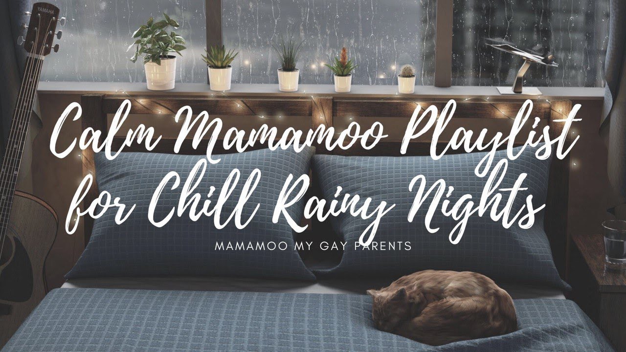 Calm #Mamamoo Playlist for Chill Rainy Nights & Studying