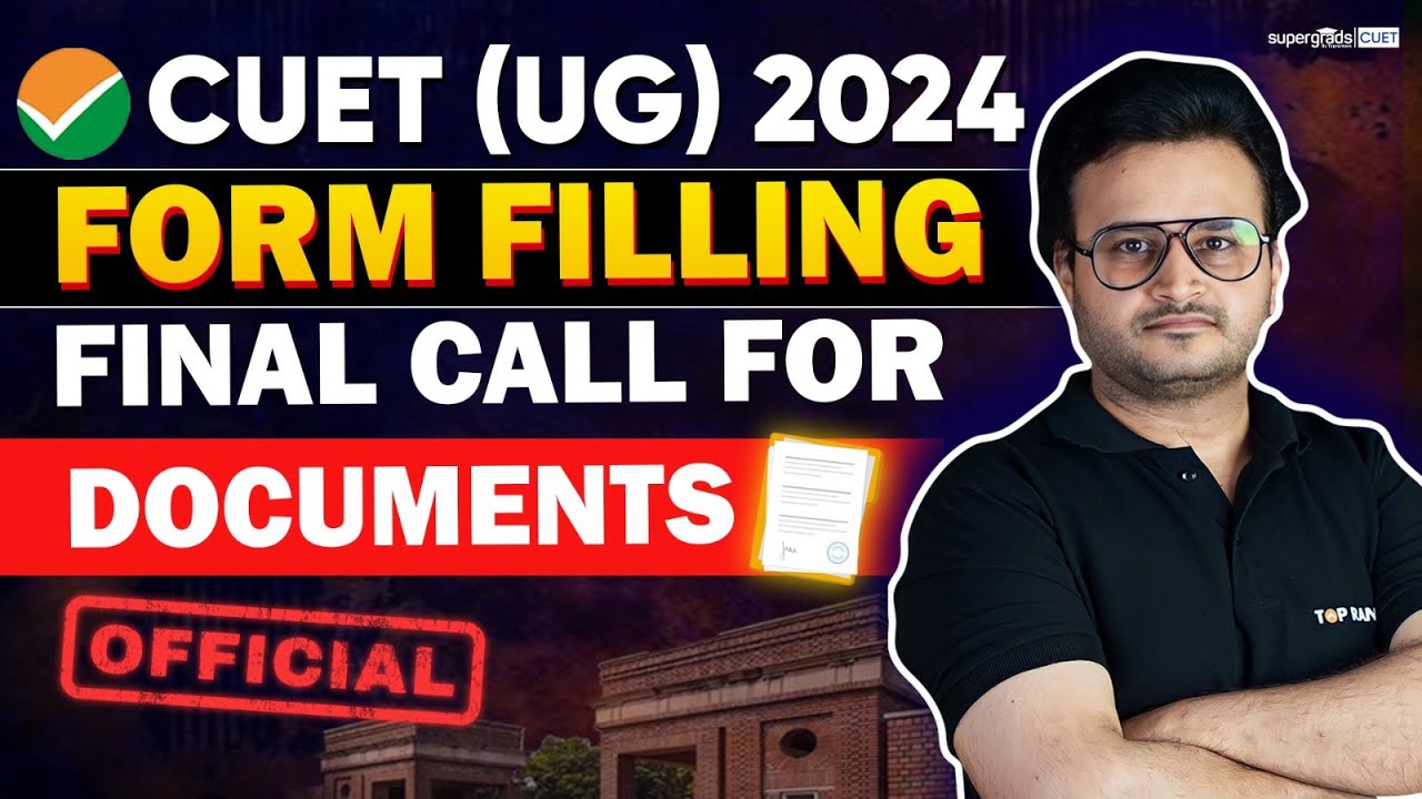 CUET UG 2024 Final Call for Documents 🔥 | Documents Required for CUET 2024 | CUET Latest Update