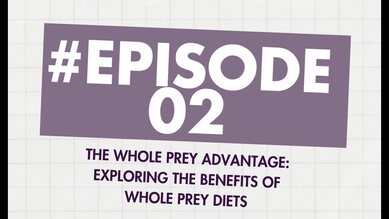 Episode 2 The Whole Prey Advantage Exploring the Benefits of Whole Prey Diets by Raw Vibes Pet Food