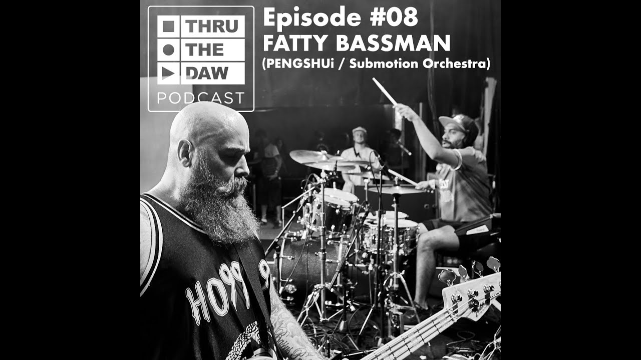 Thru The DAW Podcast (Fatty Bassman #08)