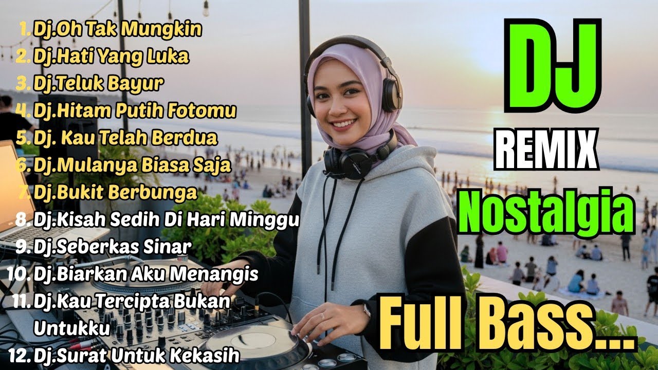 VIRAL DJ REMIX NOSTALGIA SLOW FULL BASS 2026 || DJ OH TAK MUNGKIN - DJ HATI YANG LUKA