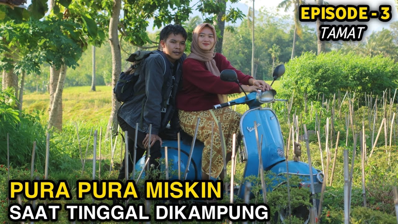 PURA PURA MISKIN SAAT TINGGAL DIKAMPUNG DEMI MEBAHAGIAKAN WANITA CANTIK ~ EPISODE 3
